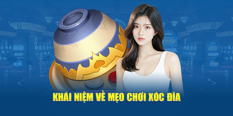 Khái niệm về mẹo chơi xóc đĩa 